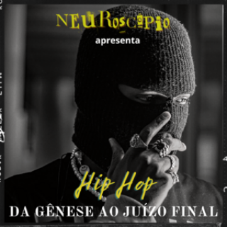 Hip hop - dá gênese ao juízo final